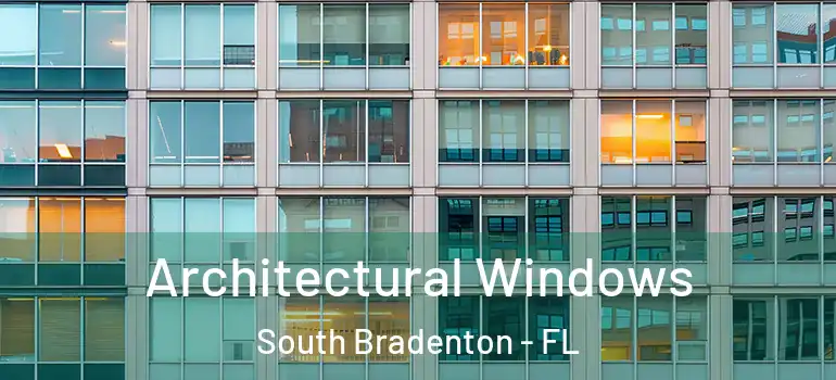 Architectural Windows South Bradenton - FL