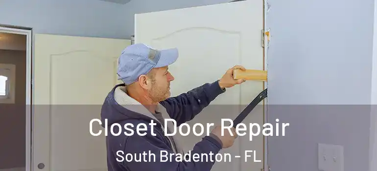 Closet Door Repair South Bradenton - FL