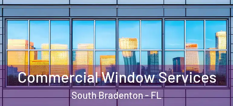 Commercial Window Services South Bradenton - FL