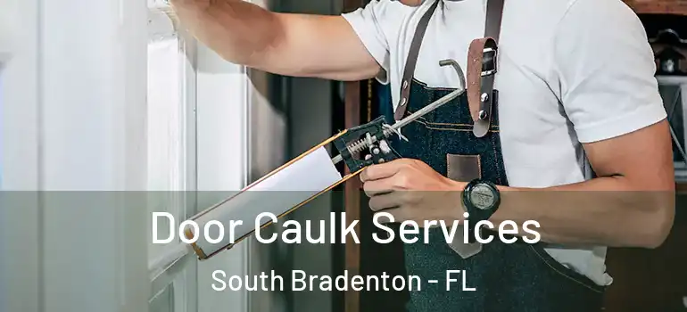 Door Caulk Services South Bradenton - FL