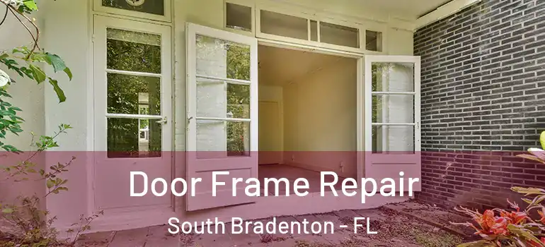 Door Frame Repair South Bradenton - FL