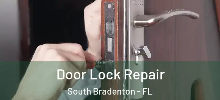 Door Lock Repair South Bradenton - FL