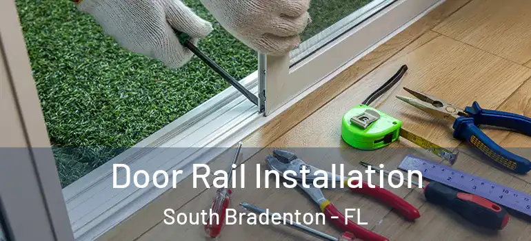Door Rail Installation South Bradenton - FL