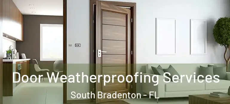 Door Weatherproofing Services South Bradenton - FL