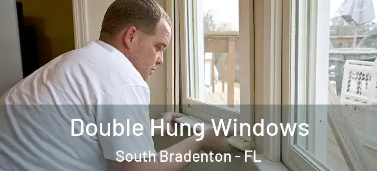 Double Hung Windows South Bradenton - FL