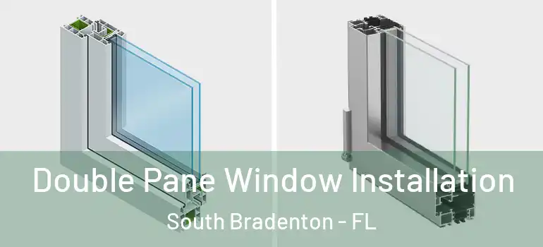 Double Pane Window Installation South Bradenton - FL