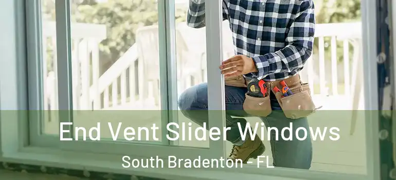 End Vent Slider Windows South Bradenton - FL