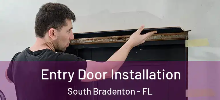 Entry Door Installation South Bradenton - FL