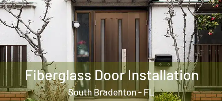 Fiberglass Door Installation South Bradenton - FL