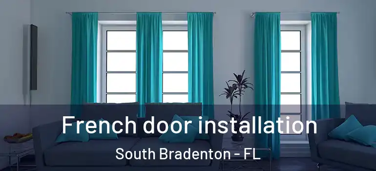 French door installation South Bradenton - FL