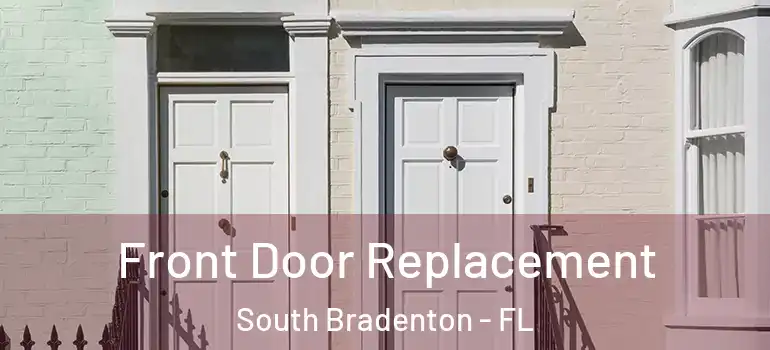 Front Door Replacement South Bradenton - FL