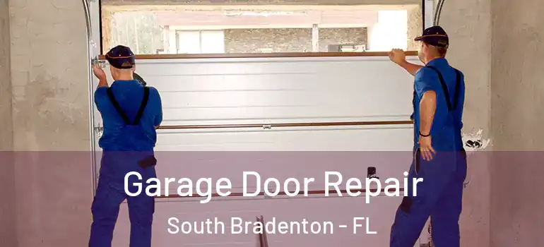 Garage Door Repair South Bradenton - FL