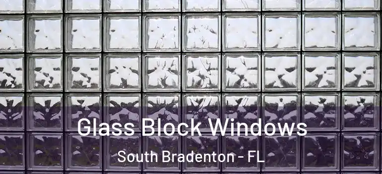 Glass Block Windows South Bradenton - FL