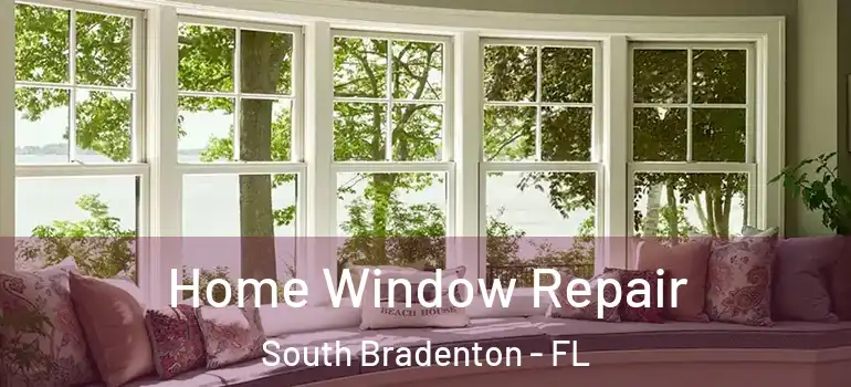 Home Window Repair South Bradenton - FL