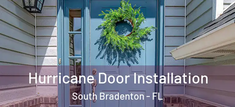 Hurricane Door Installation South Bradenton - FL