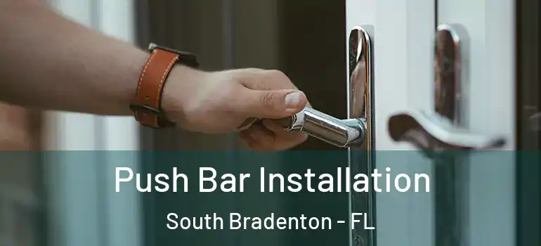 Push Bar Installation South Bradenton - FL