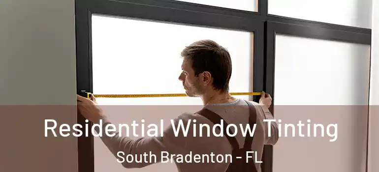 Residential Window Tinting South Bradenton - FL