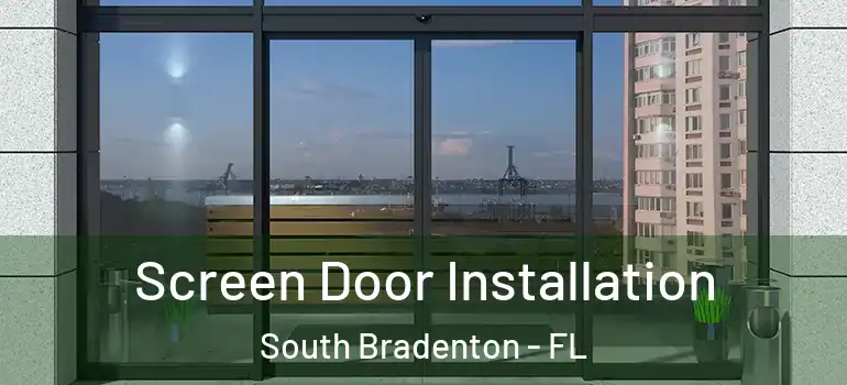  Screen Door Installation South Bradenton - FL