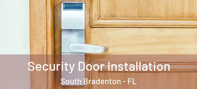 Security Door Installation South Bradenton - FL