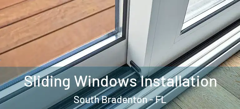 Sliding Windows Installation South Bradenton - FL