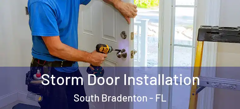 Storm Door Installation South Bradenton - FL