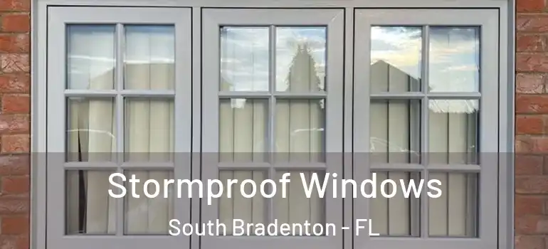 Stormproof Windows South Bradenton - FL