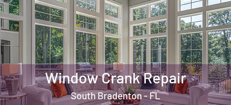 Window Crank Repair South Bradenton - FL