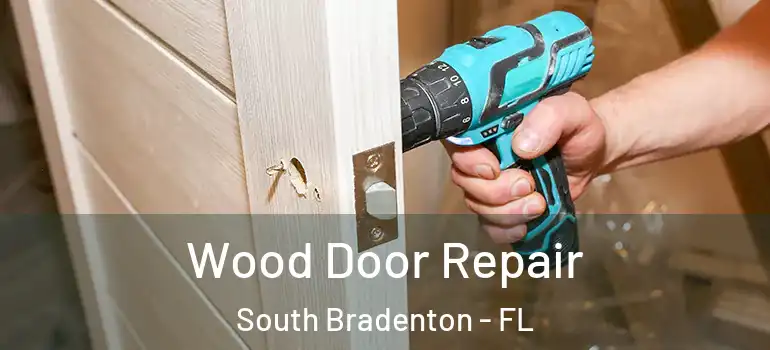 Wood Door Repair South Bradenton - FL