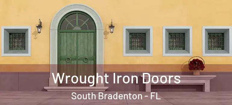 Wrought Iron Doors South Bradenton - FL